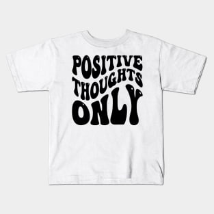 Positive Thoughts Only v2 Kids T-Shirt